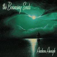 Bouncing Souls : Anchors Aweigh